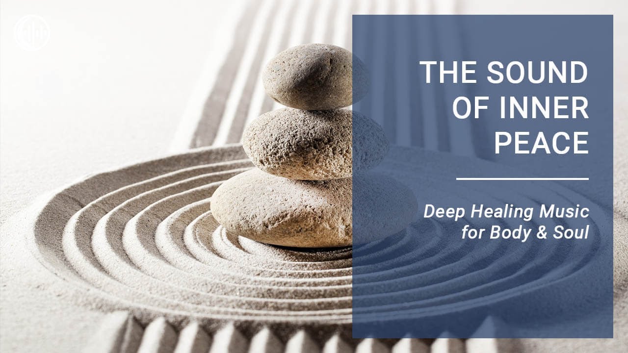 THE SOUND OF INNER PEACE | Deep Healing Music for Body & Soul ...
