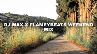 Dj Max X Flameybeats Weekend Mix 