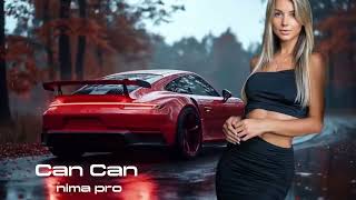 Nima Pro - Can Can Can - Yeni Remix Versiyon Yigmalar 2025