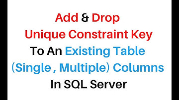 Add Drop Unique Constraint Existing SQL Server 2012 Single Multiple Table Columns