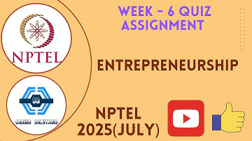 Entrepreneurship Week 6 Quiz Assignment Solution | NPTEL 2025(July) | SWAYAM 2025