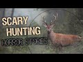 3 true scary hunting horror stories  true scary stories