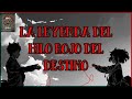 LA LEYENDA DEL HILO ROJO DEL DESTINO......