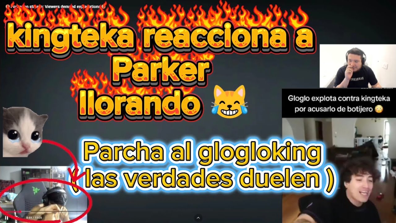 Kingteka reacciona a Parker llorando // Parcha al glogloking por hablar grueso 