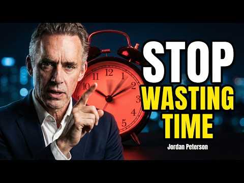 Jordan Peterson: "Stop Wasting Time"