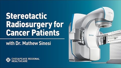 Stereotactic Radiosurgery for Cancer Patients with Dr. Mathew Sinesi