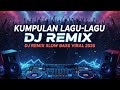 KUMPULAN LAGU-LAGU DJ REMIX VIRAL 2025