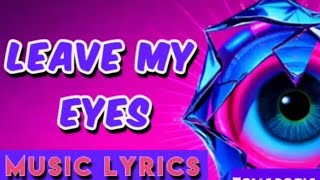 Leave my eyes    ethiopianbestsandentertainment