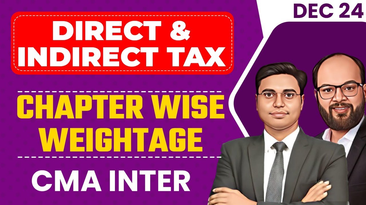 Direct & Indirect Tax Chapter Wise Weightage | CMA Inter Dec 24 | DT ...
