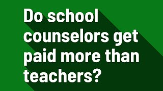 Do school counselors get paid more than teachers?