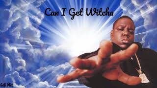 Biggie smalls - Can I Get Witcha (feat. Lil&#39; Cease) Gofi Mix (2023)