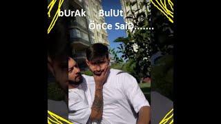 Burak Bulut onceSaid😂