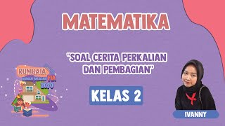 Matematika Kelas 2 SD : Soal Cerita Perkalian dan Pembagian || RUMBAIA 2020