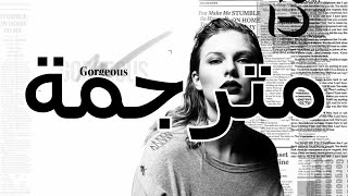 Taylor Swift - Gorgeous Lyrics مترجمة