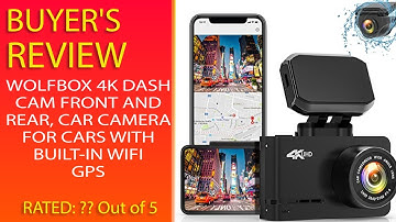 Review Wolfbox 4K Dash Cam Front And Rear, Car Camera For Cars With Built-In Wifi Gps