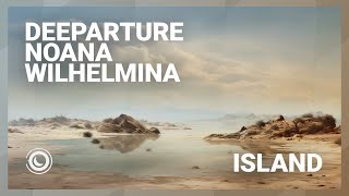Deeparture, Noana & WILHELMINA - Island (Extended Mix) Resimi