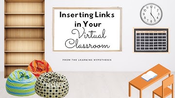 Inserting links for your virtual classroom