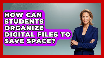How Can Students Organize Digital Files To Save Space? - Steps to Sophomore Year