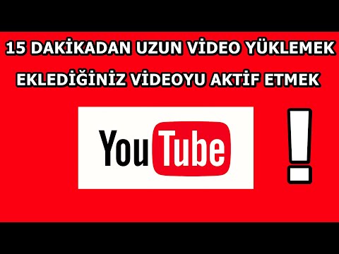 YOUTUBE 15 DAKİKADAN UZUN VİDEO YÜKLEMEK VE YÜKLENEN VİDEOYU AKTİF ETMEK