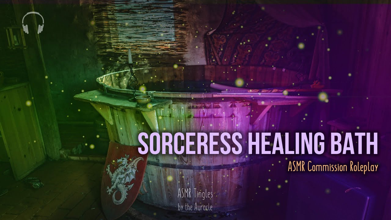 Целительная ванна волшебницы [ASMR] ★ Ролевая игра с элементами РЕЙКИ ★ [Заказное аудио] [Персона...