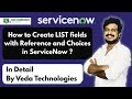 How to Create LIST fields with Reference and Choices in ServiceNow | in Detail By Veda Technologies