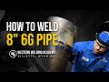 How To Weld: 8" 6G Pipe LIKE A BOSS