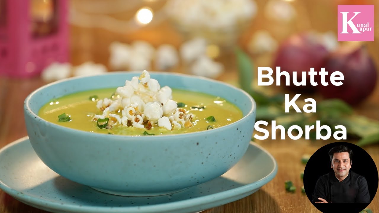 Bhutte ka Shorba | भुट्टे का शोरबा | Corn Soup | Homemade Snack | Soup Recipe | Kunal Kapur Recipes | Kunal Kapoor