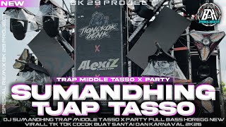 DJ SUMANDHING |STYLE TJAP TASSO X PARTY FULL BASS HOREG|COCOK BUAT CEK SOUND 2026 |BK 29 PROJECT