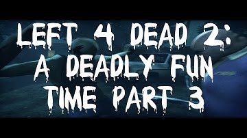 Left 4 Dead 2 Modded: A Deadly Fun Time Part 3