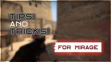 CS:GO - Mirage Tips and Tricks