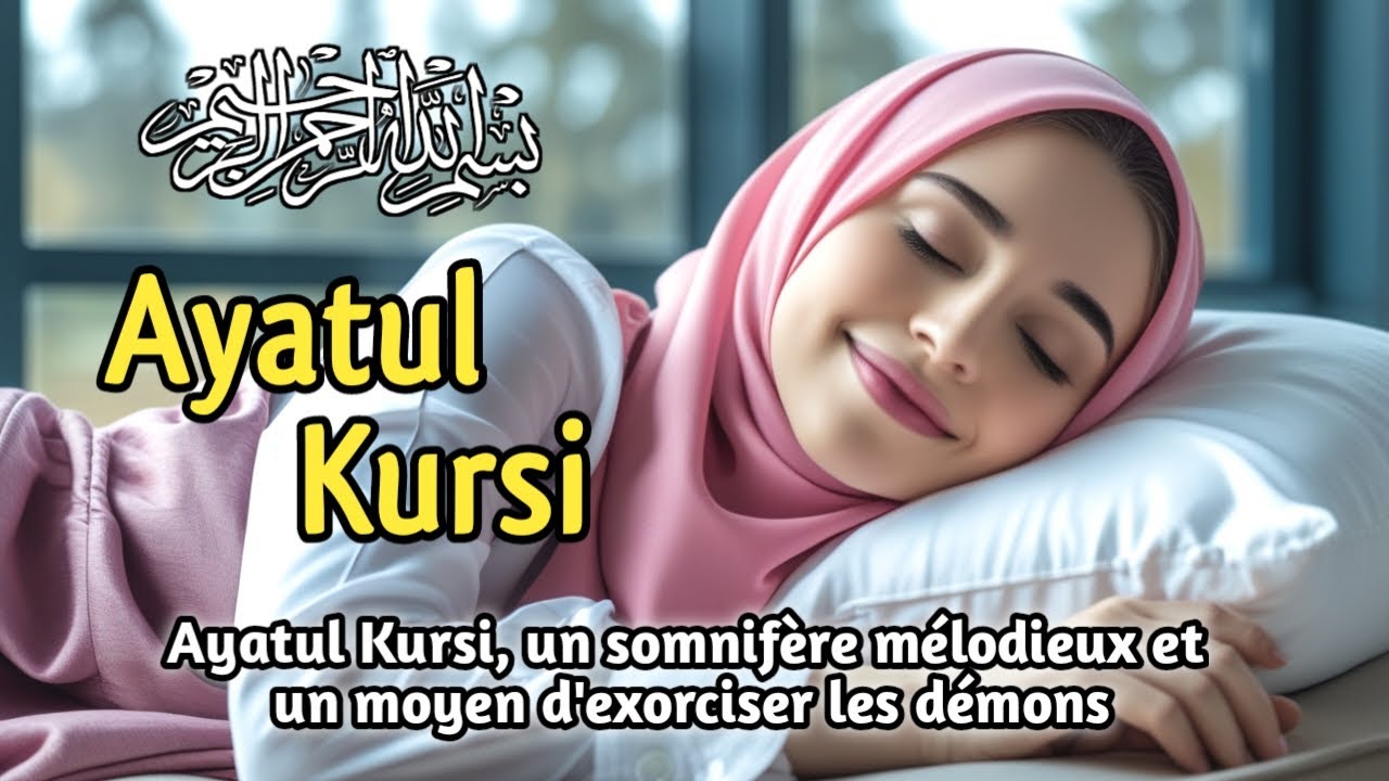 Purification et Protection de votre Corps et de votre Esprit par Ayat al-Kursi
