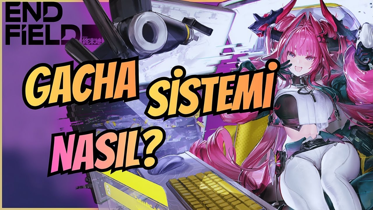Endfield Gacha Sistemi Nasıl Olmuş I Arknights Endfield