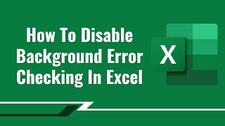 How To Disable Background Error Checking In Excel [2023]