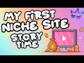My First Niche Site Story Time