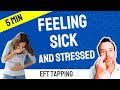 Feeling Sick & Stressed: 5 Minute EFT Tapping - Anxiety, Nausea or Reflux Relief (HD)