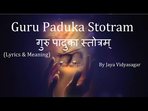 Guru Paduka Stotram Lyrics  Meaning      Guru Purnima  Jaya Vidyasagar