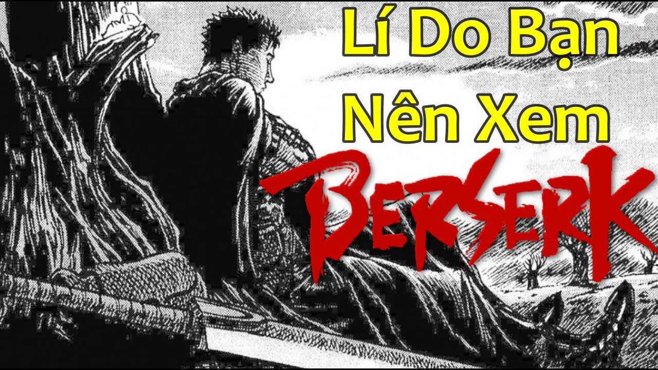 Lí Do Bạn Nên Xem/Đọc Berserk I Tuyệt Phẩm Để Đời Của Kentaro Miura