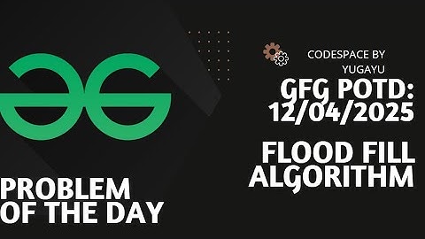 Day-31 | Flood fill Algorithm | GFG POTD | 11-04-2025 | GFG Problem Of The Day |Hindi