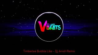 Tinberlee bubble like - DJ ANISH REmix