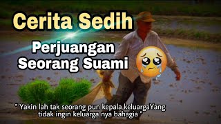 Cerita Sedih Perjuangan Seorang Suami Untuk Anak Dan Istri || Renungan Para Istri