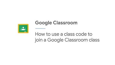 How to use a class code to join a Google Classroom class