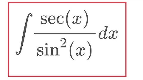 Integral sec(x)/sin^2(x) (feat. blackpenredpen)