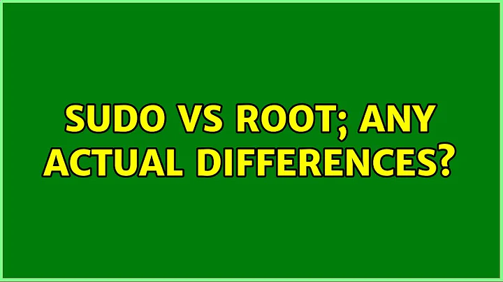 Sudo vs root; any actual differences? (5 Solutions!!)