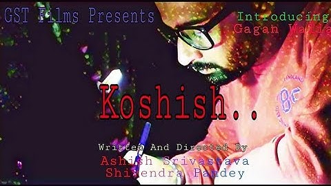 KOSHISH (Short Film) | GST Films | Gagan Walia | Ashish Srivastava | Shivendra Pandey | Tushar Rawat