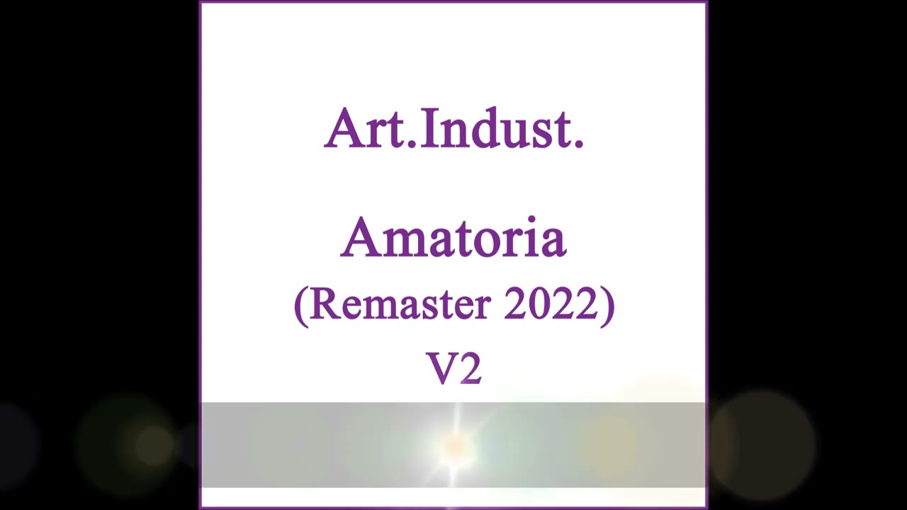 Art.Indust. - Amatoria (Chill) (Remaster 2022 V2)