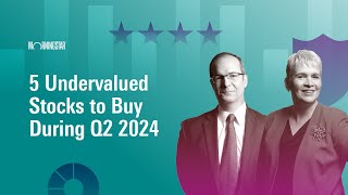 5 Undervalued Stocks to Buy During Q2 2024 | April 1, 2024