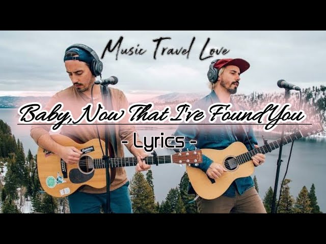 Music Travel Love | Baby, Now That I've Found You ( Lyrics ) class=