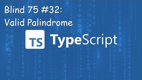 Valid Palindrome - Blind 75 # 32 - Typescript