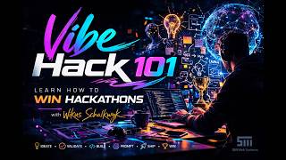 Vibe Hack 101 - Learn How to Win Hackathons | Week 1, Day 1