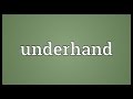 Underhand Meaning